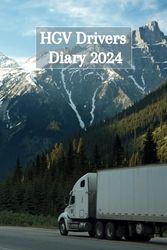 HGV Drivers Diary 2024: Professional Trucker Log Book, Shift Planner & Mileage Book, Accident Report Book, For Truck, Lorry, and Delivery Employees, ... Details, Trips, Fuel & Maintenance Expenses.