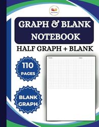 Half Graph + Blank White Graph Paper Composition Notebook For Maths and Science Students | 110 Pages Large Size 8.5 11 Inches