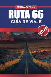 RUTA 66 Guía de Viaje 2025: Explore la historia cultural, las diversas atracciones y los restaurantes locales a lo largo de una de las carreteras más antiguas de Estados Unidos