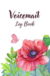 Voicemail Log Book: Track Voice Mails and Phone Messages, Voicemail Recording Notebook for Home, Business, and Office.