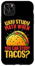 Why Study Math When You Can Study Tacos? Case for iPhone 11 Pro Max