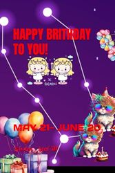 HAPPY BRITHDAY TO YOU!: MAY 21- JUNE 20