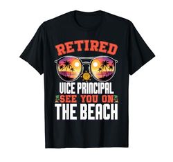 Beach Sunglasses Retired Vice Principal T-Shirt