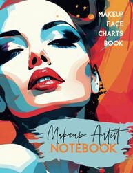 Makeup Artist Notebook: Charts for Makeup Practice & Notes