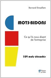 Mots-Bidons: Ce qu'ils nous disent de l'entreprise : 109 mots décodés