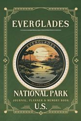 Everglades National Park Planner, Journal & Memory Book (National Parks Adventure Guide)
