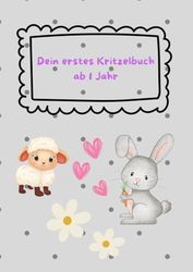 Dein erstes Kritzelbuch: Kritzelbuch für die Kleinen ab 1 Jahr. 33verschiedene, liebevoll und mit Bedacht gestaltete Motive zur Förderung der Feinmotorik,der Hand-Augen-Koordinatin und Kreativität.