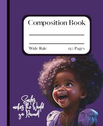 Smile Makes the World Go Round: Inspirational Composition Notebook for Writing & Journaling