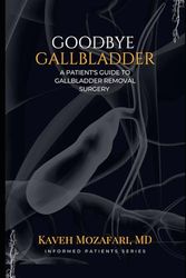 Goodbye Gallbladder: A Patient's Guide to Gallbladder Removal Surgery