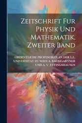 Zeitschrift Fur Physik Und Mathematik, Zweiter Band