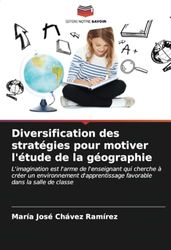 Diversification des stratégies pour motiver l'étude de la géographie: L'imagination est l'arme de l'enseignant qui cherche à créer un environnement d'apprentissage favorable dans la salle de classe