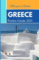 GREECE POCKET GUIDE 2025: Fast Facts and Planning Tools for Stress-Free Travel