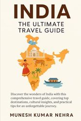 India: The Ultimate Travel Guide: 30 Days Cultural, Spiritual & Practical Itinerary for Foreign Travelers