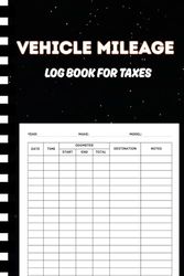 Mileage Log Book for Taxes: for Self Employed, Automotive Miles Tracker For Small Business, Personal Taxes