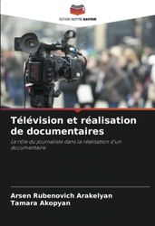 Télévision et réalisation de documentaires: Le rôle du journaliste dans la réalisation d'un documentaire