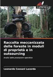 Raccolta meccanizzata delle foreste in moduli di proprietà e in outsourcing: Analisi delle prestazioni operative