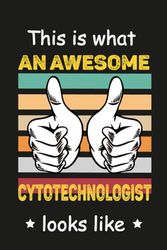 This is What An Awesome Cytotechnologist Looks Like: Personalized Notebook For Cytotechnologist , Birthday Gift For Girls and Women, Perfect ... Cytotechnologist notebook,Size 6x9, 120 Ruled Page