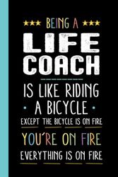 Being An LIFE COACH Is Easy It's Like Riding a Bike: LIFE COACH Gifts, Funny LIFE COACH appreciations notebook for men, women, co-worker 6 * 9 | 100 pages, LIFE COACH Notebook