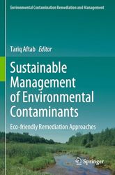 Sustainable Management of Environmental Contaminants: Eco-friendly Remediation Approaches