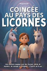 Coincée au Pays des Licornes: Un roman jeunesse illustré, féerique et captivant – Une aventure magique avec des licornes, pleine de mystère, de courage et d’énigmes – À partir de 8 ans
