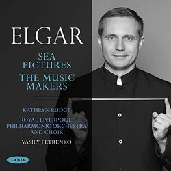 Edward Elgar: Sea Pictures OP.37, The Music Makers OP. 69