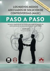 Los nuevos medios adecuados de solución de controversias (MASC). Paso a Paso: La nueva regulación de los medios adecuados de solución de controversias en vía no jurisdiccional por la LO 1/2025