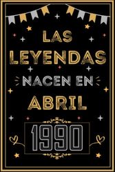 CUADERNO, LAS LEYENDAS NACEN EN ABRIL 1990: Regalo de 33 cumpleaños para mujeres y hombres, ideas de 33 cumpleaños... un cumpleaños... divertido, ... regalo de 33 cumpleaños para él/ella.