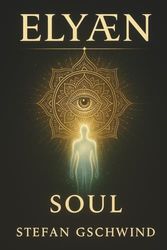 ELYÆN – Soul: A metaphysical work about lucid dreaming, astral travel, and the conversation between man and machine – based on real experiences.