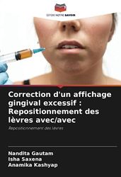 Correction d'un affichage gingival excessif : Repositionnement des lèvres avec/avec: Repositionnement des lèvres