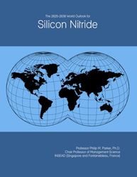 The 2025-2030 World Outlook for Silicon Nitride