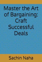 Master the Art of Bargaining: Craft Successful Deals
