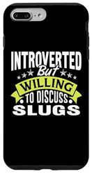 iPhone 7 Plus/8 Plus Introverted But Willing To Discuss Slugs Funny Slug Case