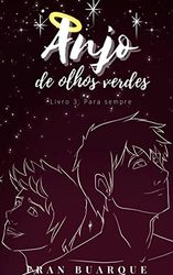 Anjo de olhos verdes: Livro 3: Para sempre (Portuguese Edition)