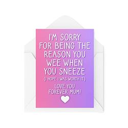Funny Mother's Day Cards | Birthday Cards Mum | Greeting Card Her | Sorry I'm The Reason You Pee When You Sneeze | Comedy Humour Joke CBH163