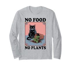 No Food No Plants Cat Plant Kitten Plants Cat Lover Long Sleeve T-Shirt