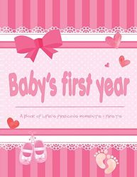 Baby's First Year - A Book of Life's Precious Moments & Firsts: Baby Girl Journal and Photo Album-Simple Journal First Year Memory Book of First