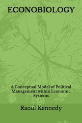 ECONOBIOLOGY: A Conceptual Model of Political Management within Economic Systems