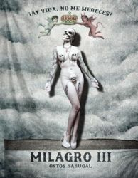 ¡AY VIDA, NO ME MERECES!: MILAGRO III