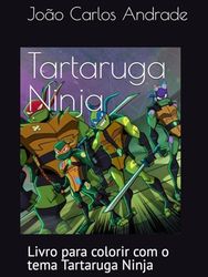 Tartaruga Ninja: Livro para colorir com o tema Tartaruga Ninja