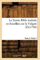 La Sainte Bible traduite en franc̜ois sur la Vulgate (Éd.1700)
