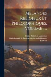 Melanges Religieux Et Philosophiques, Volume 1...