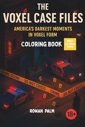 The Voxel Case Files - America's Darkest Moments in Voxel Form: Coloring Book