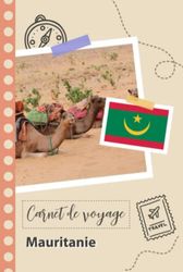 Carnet de voyage à remplir - Mauritanie: Un journal de voyage amusant pour les couples, hommes et femmes avec un organisateur et planificateur à remplir pour recorder tes vacances en mauritanie