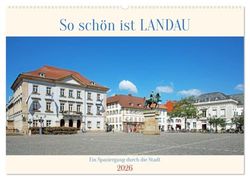 So schön ist Landau (Wandkalender 2026 DIN A2 quer), CALVENDO Monatskalender: Ein Foto-Spaziergang durch sechstgrößte Stadt der Pfalz