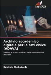 Archivio accademico digitale per le arti visive (ADAVA): Archivio di ricerca sulle arti visive dell'Università del Benin