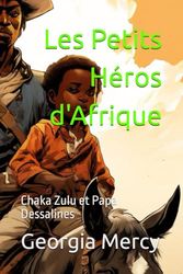 Les Petits Héros d'Afrique: Chaka Zulu et Papa Dessalines