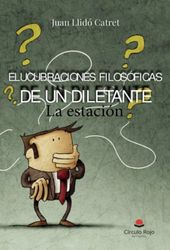 Elucubraciones filosóficas de un diletante: La estación