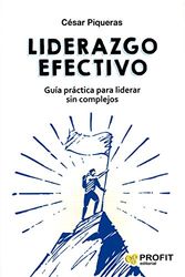 LIDERAZGO EFECTIVO: Guía práctica para liderar sin complejos (PROFIT)