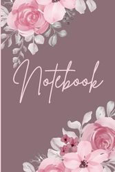 Notebook: Journal with a Floral Theme,120 Pages, Ideal for Mom, Dad, Kids and Flower Lovers.