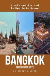 Bangkok Reiseführer 2025: Straßenmärkte und kulinarische Szene